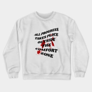 All progress takes place outside the comfort zone Crewneck Sweatshirt